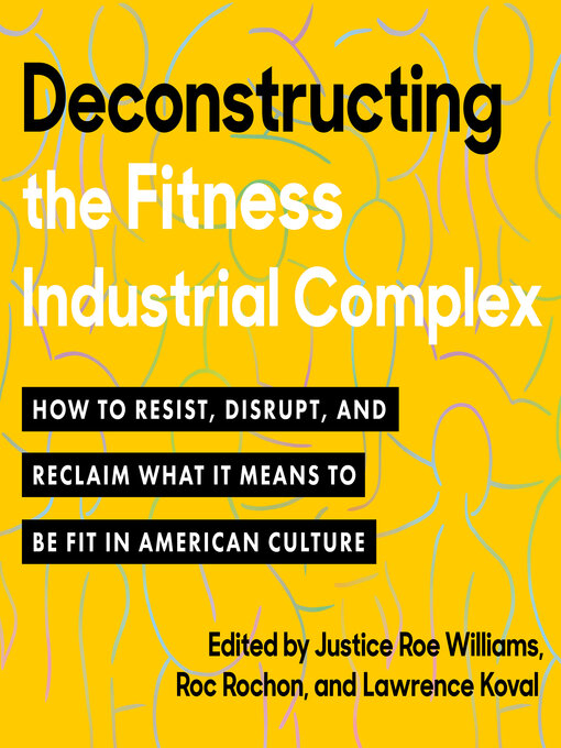 Title details for Deconstructing the Fitness-Industrial Complex by Justice Roe Williams - Wait list